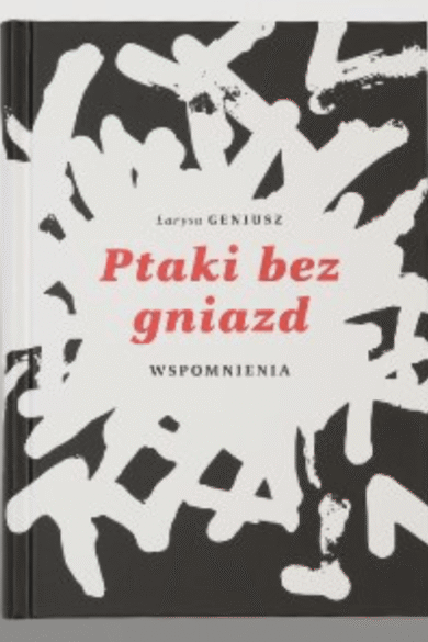 Ptaki bez gniazd: wspomnienia / Łarysa Geniusz